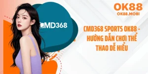 CMD368 Sports OK88 - Hướng Dẫn Chơi Thể Thao Dễ Hiểu