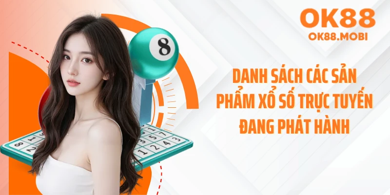 Danh sách các sản phẩm xổ số trực tuyến đang phát hành