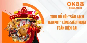 Tool Nổ Hũ: “Săn Sạch Jackpot” Cùng Siêu Thuật Toán Hiện Đại